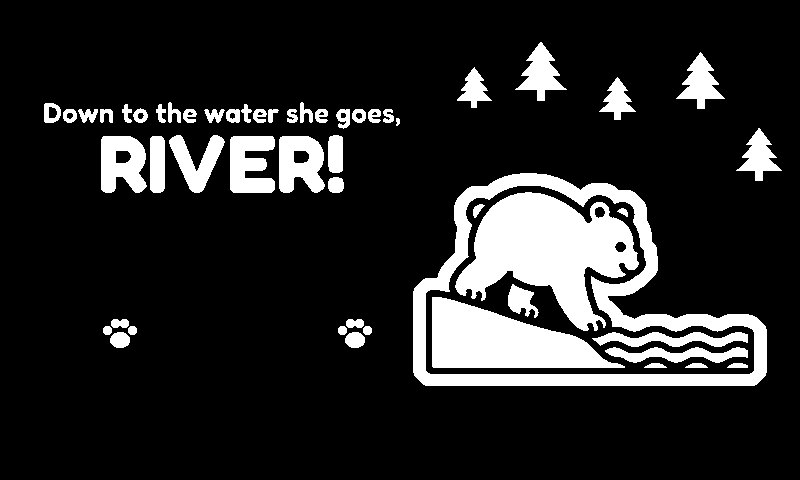 Down to the water she goes, RIVER!