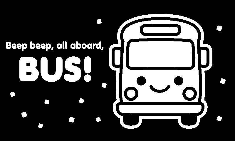 Beep beep, all aboard, BUS!
